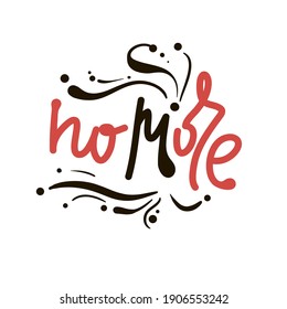 No more - simple inspire motivational quote. Hand drawn lettering. Print for inspirational poster, t-shirt, bag, cups, card, flyer, sticker, badge. Elegance vector writing