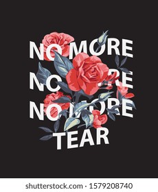 no more tear slogan with red roses illustration on black background