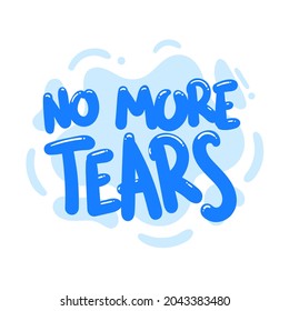 no more tears quote text typography design graphic vector illustration