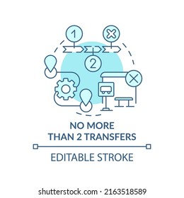 No more than two transfers turquoise concept icon. Building mobility service abstract idea thin line illustration. Isolated outline drawing. Editable stroke. Arial, Myriad Pro-Bold fonts used