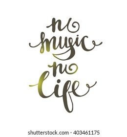 No music no life. Hand drawn vector illustration. Lettering. Modern calligraphy. T-shirt, poster, banner, badge, emblem, sticker, placard, motivation.