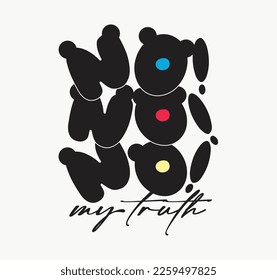 no my truth slogan illustration art