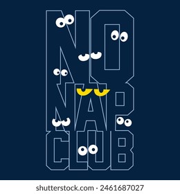 no nap club typography and open ayes graphic