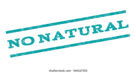 No Natural watermark stamp. Text caption between parallel lines with grunge design style. Rubber seal stamp with dust texture. Vector cyan color ink imprint on a white background.