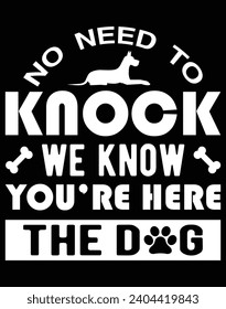 No need to knock we know you're here the dog - EPS file for cutting machine. You can edit and print this vector art with EPS editor.