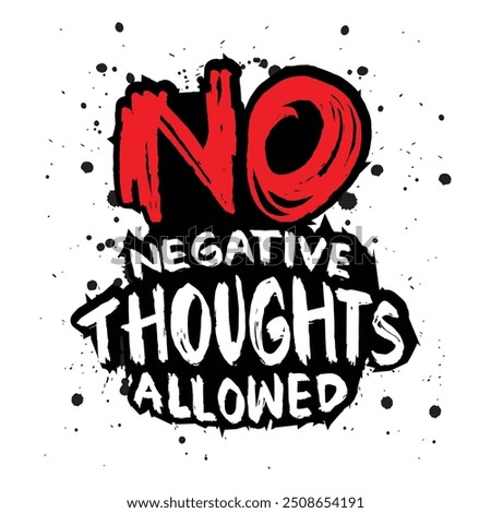 No Negative Thoughts Allowed. Hand drawn typography poster. Inspiring Creative. Motivation Quote.