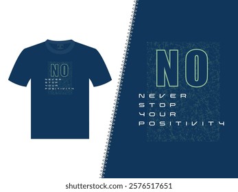 No Never Stop Your Positivity Vector T-Shirt Design