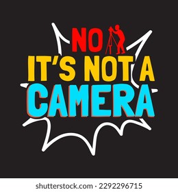 No, it’s not a camera Tshirt design