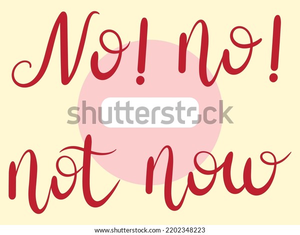 No Not Now Hand Lettering Vector: เวกเตอร์สต็อก (ปลอดค่าลิขสิทธิ์ ...