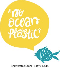 No ocean plastic.Vector illustration hand lettering with seal. Hand lettering with Illustration on white, with the fish. Ecological poster.Typography print design with eco message.