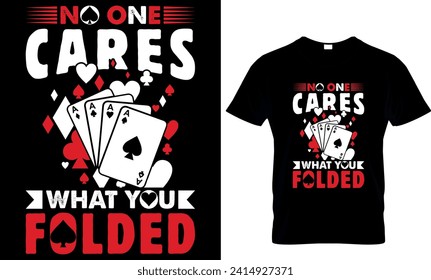    no on cares what you folded - t-shirt design template