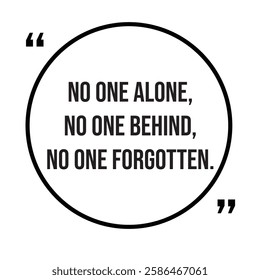 No one alone, no one behind, no one forgotten, team concept, inspirational design quote, motivational quotes, typography illustration lettering quotes