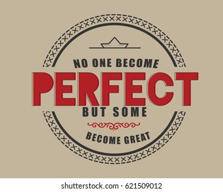 no one become perfect but some become great. life motivation quote