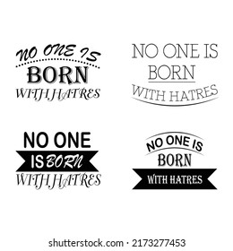 No one is born with hatred black and white text t shirt design. Motivational SMS.