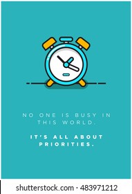 No one is busy in this world. It's all about priorities. (Alarm Clock Line Art in Flat Style Vector Illustration Time Quote Poster Design)