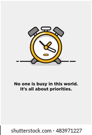 No one is busy in this world. It's all about priorities. (Alarm Clock Line Art in Flat Style Vector Illustration Time Quote Poster Design)