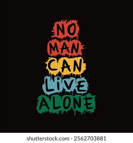 No one can live alone graffiti style typography t shirt design for boys and girls.