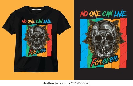 No one can live forever. T-shirt design.