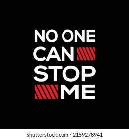 NO ONE CAN STOP ME TYPOGRAPHY T SHIRT DESIGN