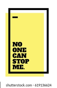 No One Can Stop Me. Motivational Poster design for office desk, home decor, living room. Inspirational quote for work place. Creative Vector Typography