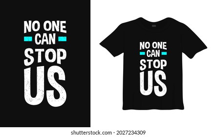 no one can stop us typography t shirt design.