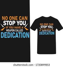 No one Can Stop you if You Have a Weapon Called Dedication-Youth Motivational T-shirt Vector.