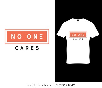 No one cares.typography t-shirt design template vector.