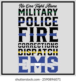 No One Fight Alone Military Police Fire Corrections Dispatch Ems T-shirt Design, thin line shirt, first responder Shirt