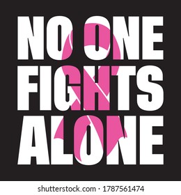 NO ONE FIGHTS ALONE, Breast cancer day, 15 October, Awareness Symbol, Vector Illustration, T shirt Design