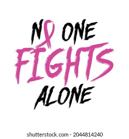 NO ONE FIGHTS ALONE, Breast cancer day, 15 October, Awareness Symbol, Vector Illustration, T shirt Design