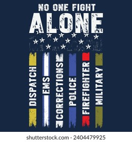 No One Fights Alone First Responder T Shirt Dispatcher EMS Corrections Police Fire Military Unity T-Shirt American Flag