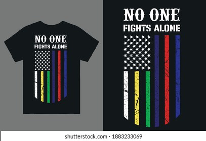 NO ONE Fights Alone-T shirt Design Vector