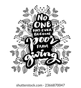 No one has ever become poor from giving, hand, hand lettering. Poster motivational quote.