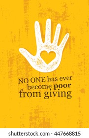 No One Has Ever Become Poor From Giving. Charity Inspiring Creative Motivation Quote. Vector Typography Banner Design Concept On Grunge Background