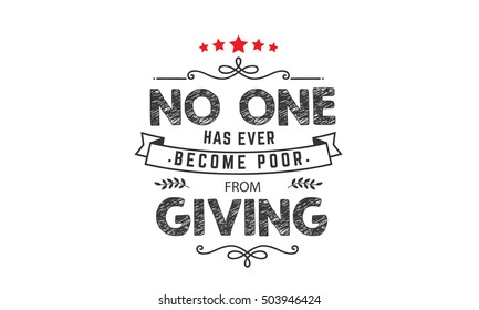  no one has ever become poor from giving. motivation quote