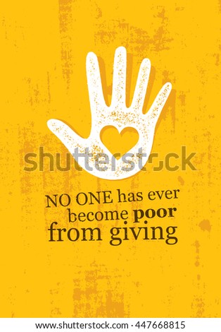 No One Has Ever Become Poor From Giving. Charity Inspiring Creative Motivation Quote. Vector Typography Banner Design Concept On Grunge Background