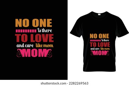 NO ONE IS...MOTHERS DAY T SHIRT DESIGN