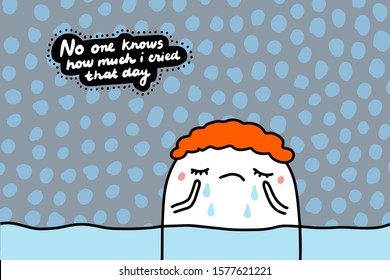 No one knows how much i cried that day hand drawn vector illustration in cartoon comic style man in tears textured background lettering