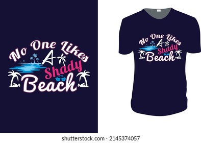 No One Likes A Shady Beach. Summer Vector graphic for t shirt. Vector graphic, typographic poster or t-shirt. typography, print, vector illustration.
