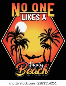 No one likes a shady beach summer t shirt design