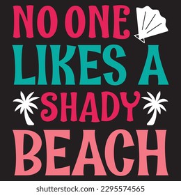 No One Likes A Shady Beach SVG Design Vector File. svg