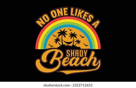 No One Likes A Shady Beach T Shirt Design svg