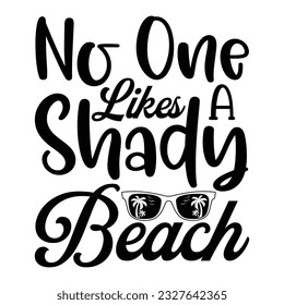 No One Likes Shady Beach Hello Summer