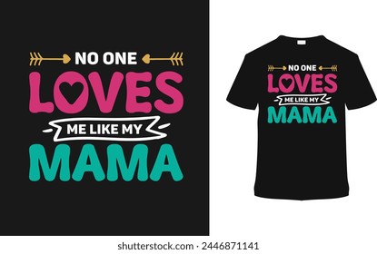 No One Loves Me Like My Mama Typografy T-Shirt Design, Vektorillustration, Grafik-Vorlage, Print-on-Demand, Vintage, Textil-Stoffe, Retro-Stil, Element, Bekleidung, Muttertag T-Shirt, Mama T-Shirt
