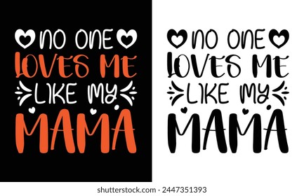 No one loves me like my mom t-shirt design for mother's day. mom t-shirt design