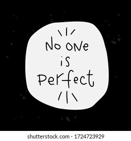 No one is perfect acceptance and self-actualization quote vector design with handwritten phrase. Human imperfection and admission short saying.
