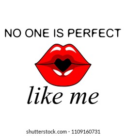 No one is perfect like me with red lips kiss