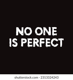 No one is perfect. Quote about mental health. Art for social media and apparel. Hand drawn brush lettering. Inspirational quote. Ready-to-use design. Vector illustration.