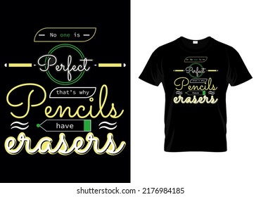 No one is perfect - that’s why pencils have erasers Motivational Quotes T-shirt Design