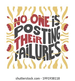 No one is posting their failures - hand-drawn lettering quote about social media and self-care. Inspirational and supportive square text. Cute design for social media, prints, stickers, bags, etc.